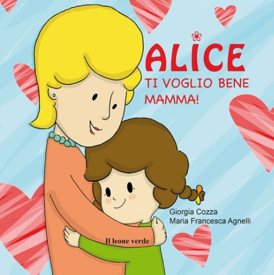 Libro: Alice ti voglio bene mamma!